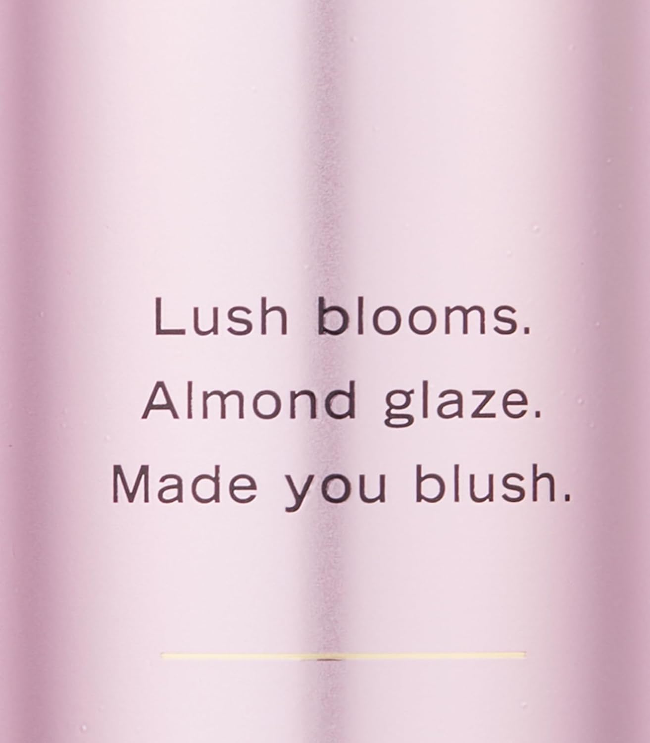 Text on a pink background with 'Lush blooms. Almond glaze. Made you blush.'
